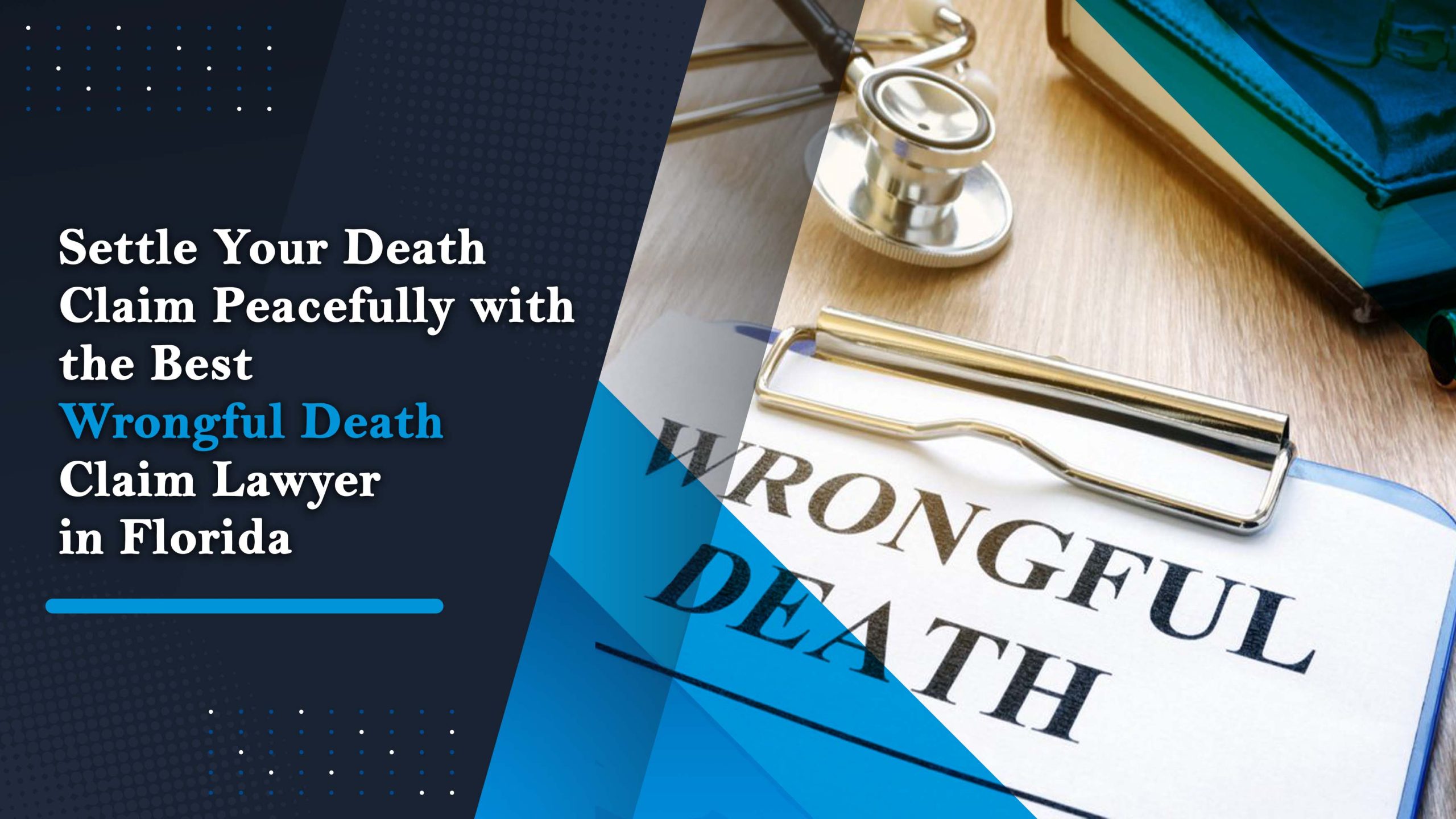 Settle Your Death Claim Peacefully with the Best Wrongful Death Claim Lawyer in Florida