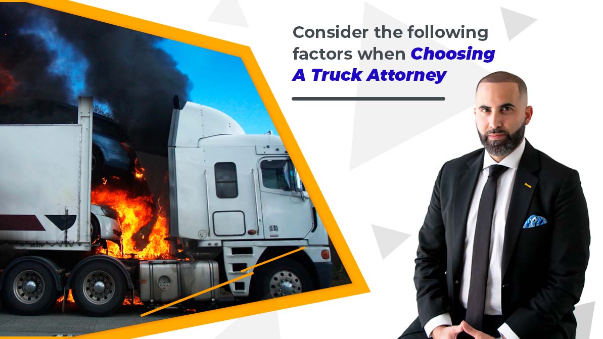 Consider the following Factors when Choosing a Truck Accident Cases Attorney