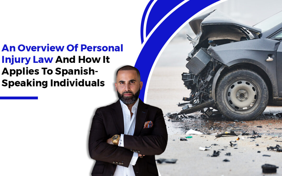 An Overview of Personal Injury Law and how it applies to Spanish-Speaking Individuals