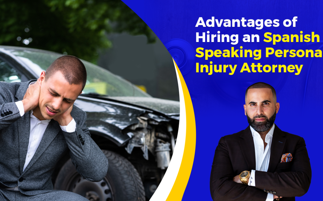 Advantages of Hiring a Spanish Speaking Personal Injury Attorney