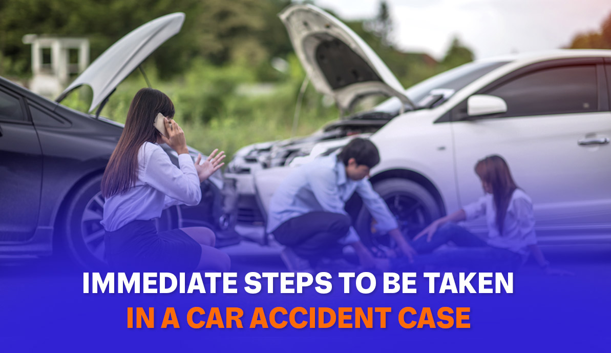 Immediate Steps to be taken in Case of a Car Accident Case