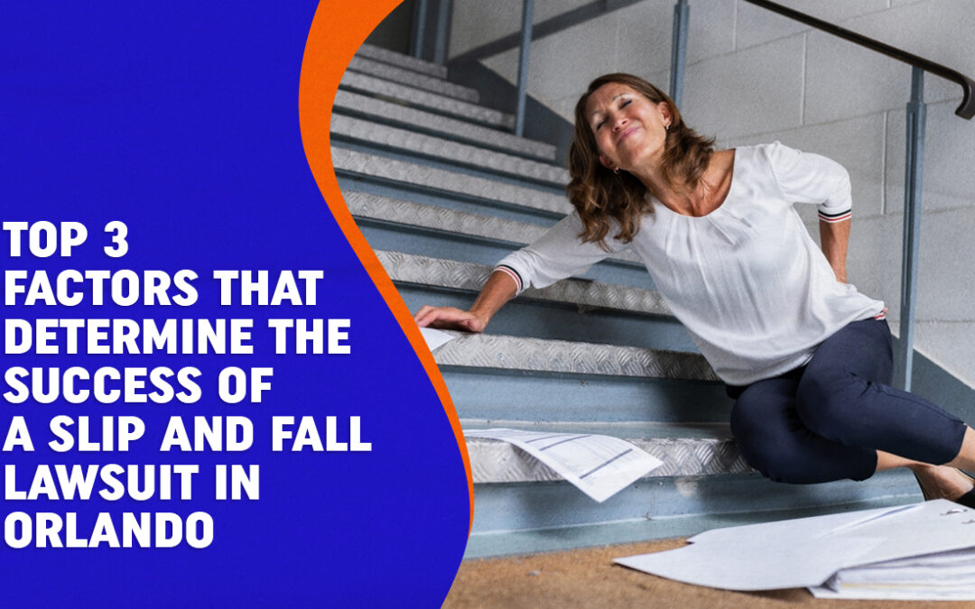 Top 3 Factors That Determine the Success of a Slip and Fall Lawsuit in Orlando