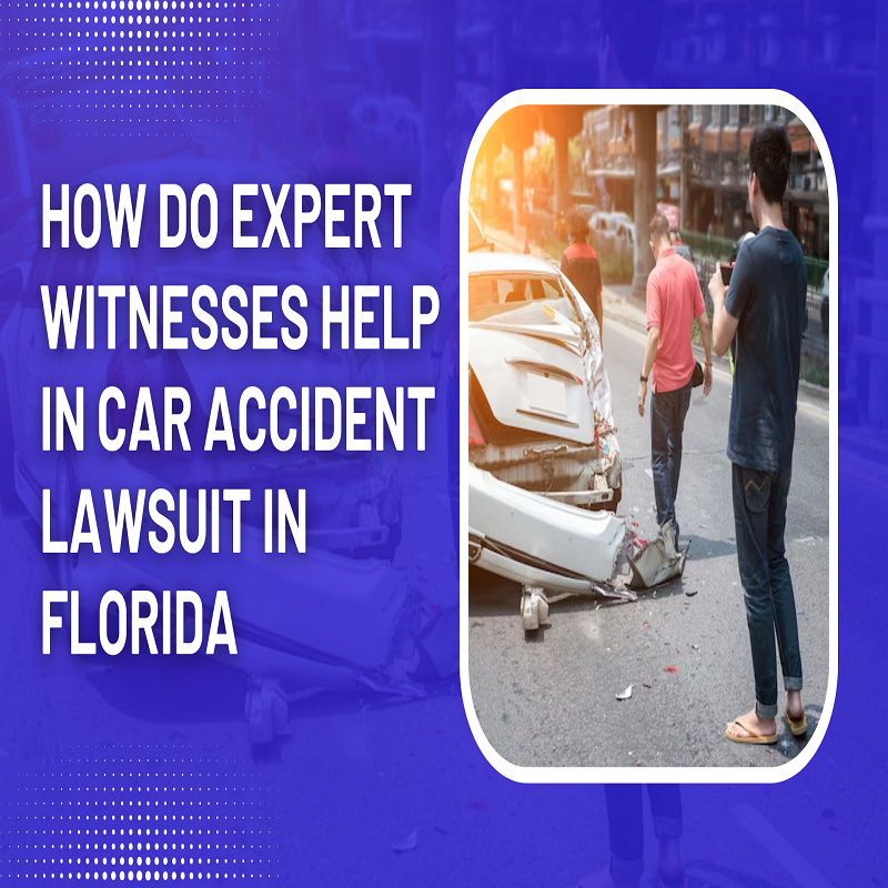 How Do Expert Witnesses help in Car Accident Lawsuit in Florida