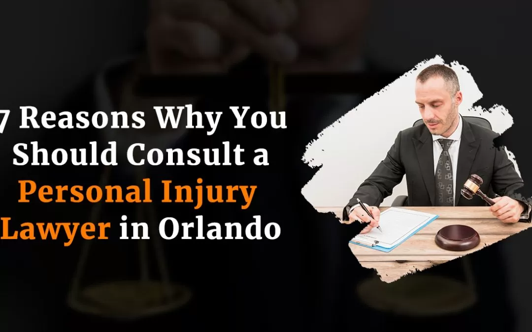 7 Reasons Why You Should Consult a Personal Injury Lawyer in Orlando