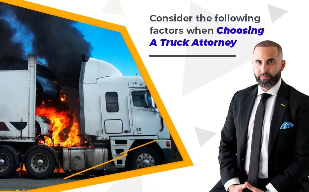 Consider the following Factors when Choosing a Truck Accident Cases Attorney