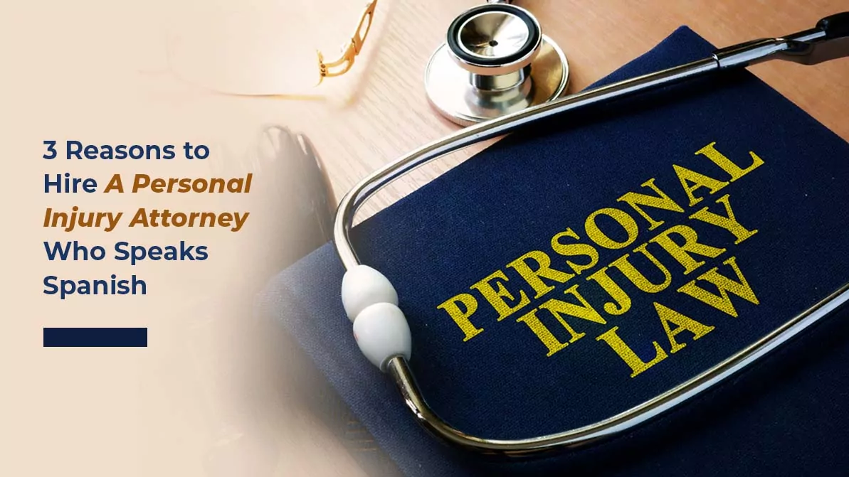 3 Reasons to Hire a Personal Injury Attorney Who Speaks Spanish - Orlando  Florida Personal Injury Attorney