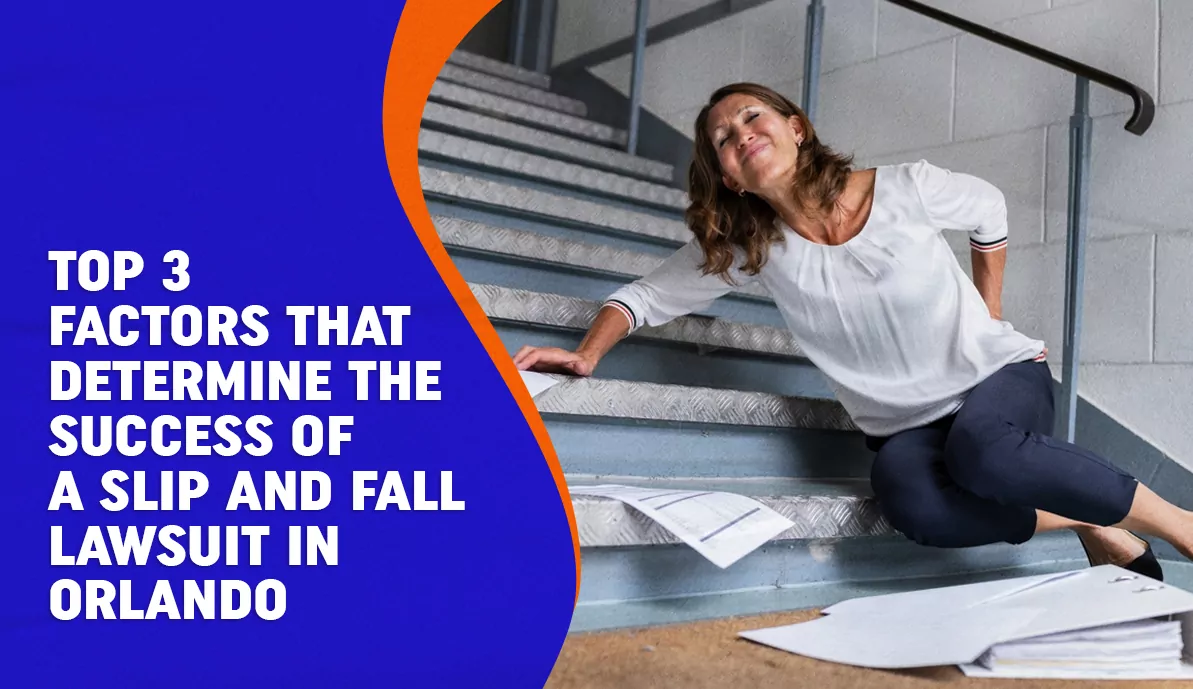 Top 3 Factors That Determine the Success of a Slip and Fall Lawsuit in Orlando