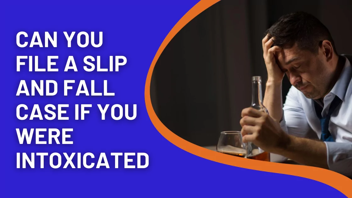 Can You File a Slip and Fall Case If You Were Intoxicated?