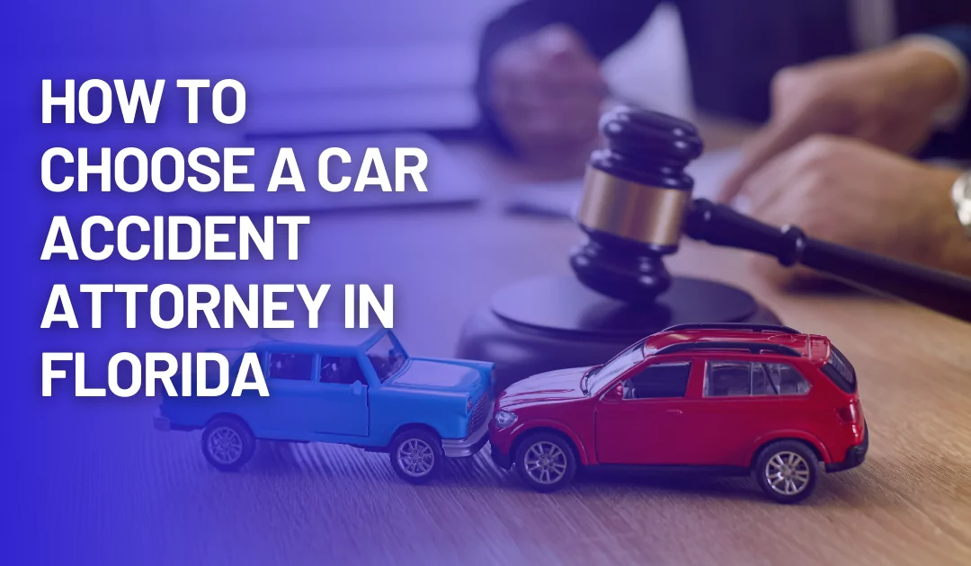 How to Choose a Car Accident Attorney in Florida