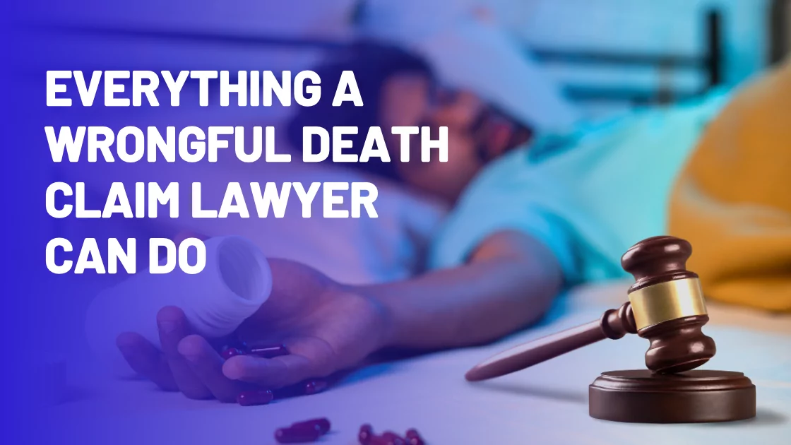 Everything a Wrongful Death claim Lawyer can do