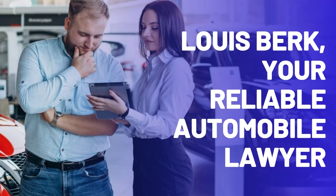 Louis Berk, Your Reliable Automobile Lawyer