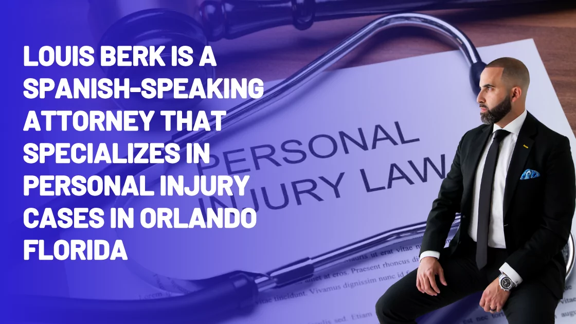 Louis Berk is a Spanish-speaking attorney that specializes in personal injury cases in Orlando Florida