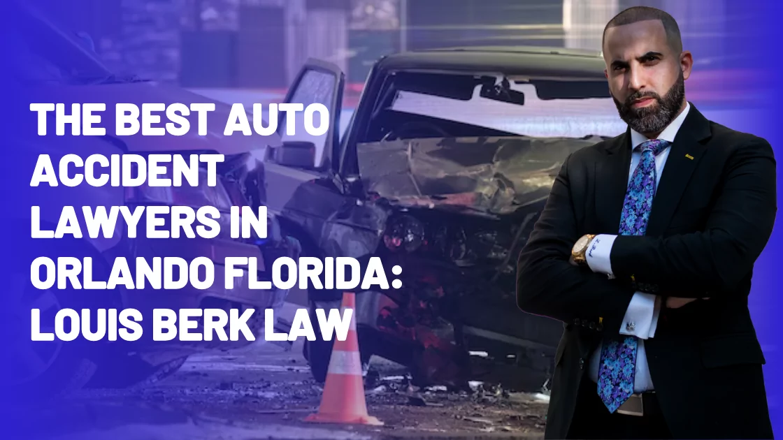 The Best Auto Accident Lawyers in Orlando Florida Louis Berk Law