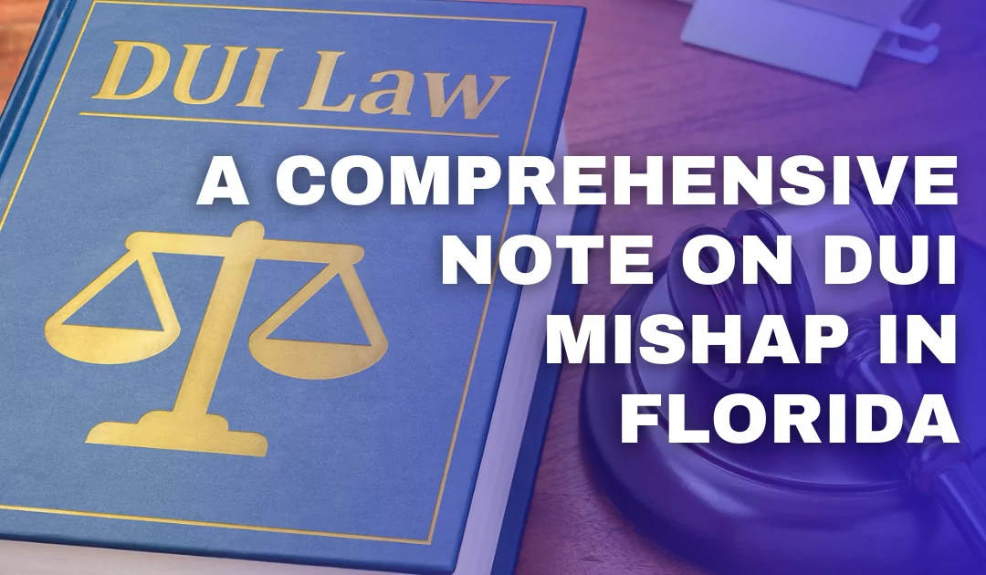 A Comprehensive Note on DUI Mishap in Florida