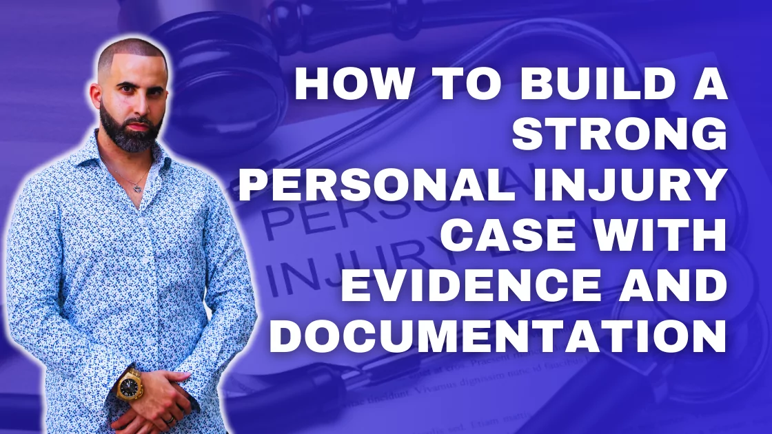 How to Build a Strong Personal Injury Case with Evidence and Documentation