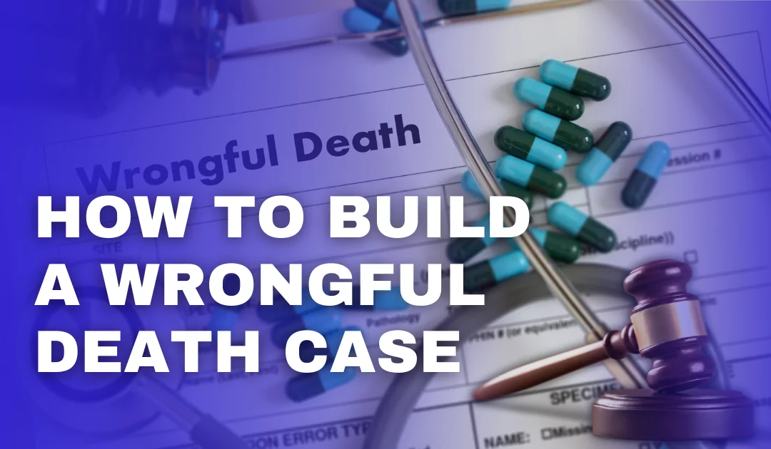 How to Build a Wrongful Death Case