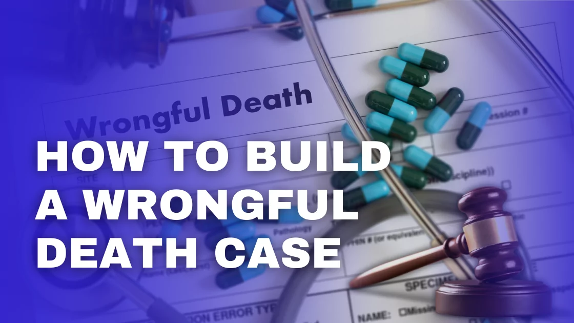 How to Build a Wrongful Death Case