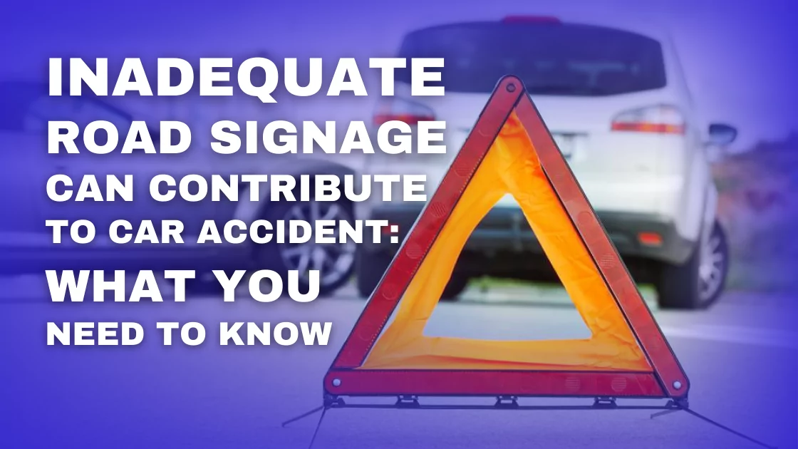 Inadequate Road Signage Can Contribute to Car Accident: What You Need to Know