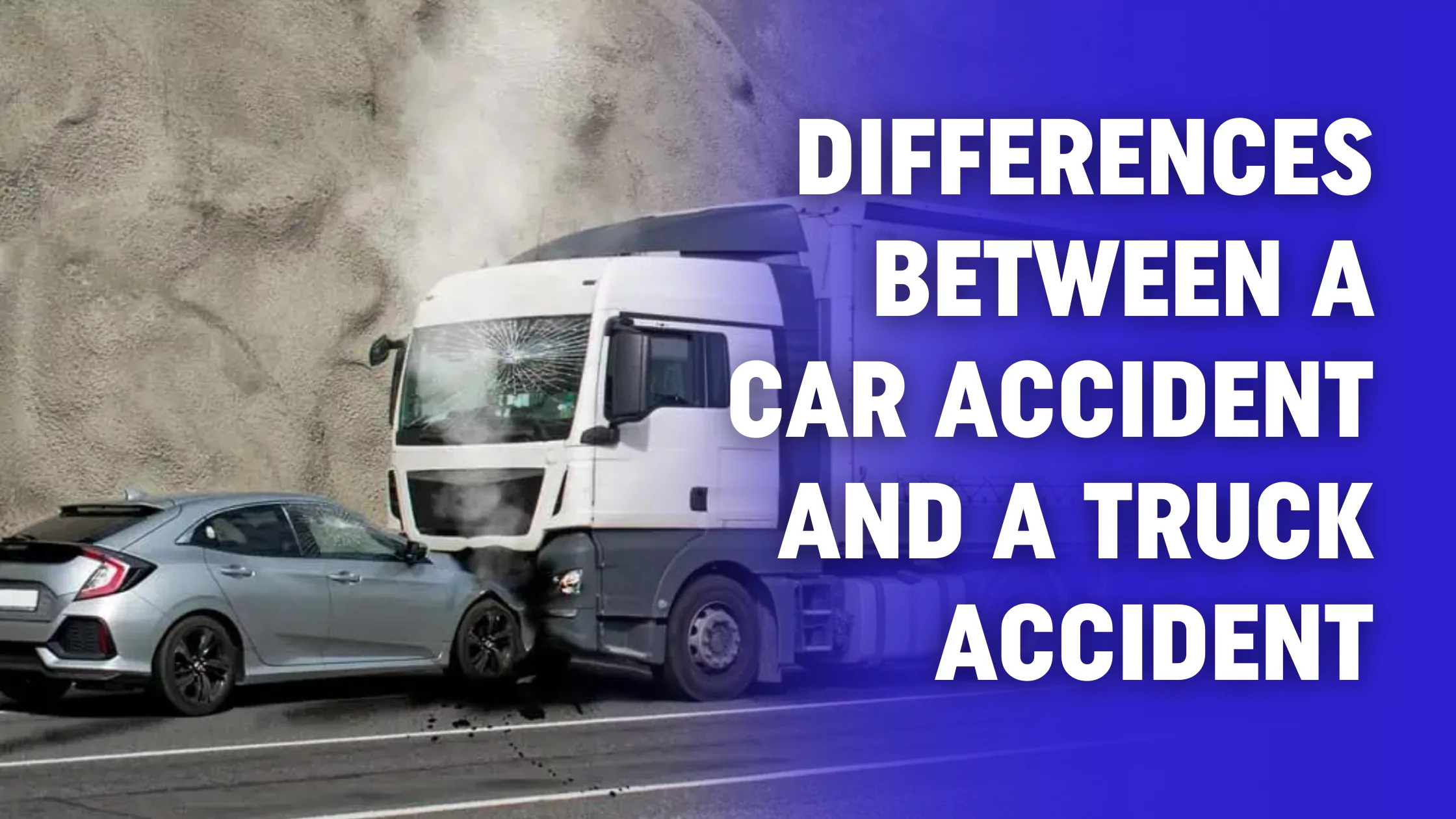 Differences Between A Car Accident and A Truck Accident