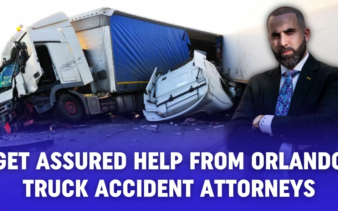 Get Assured Help from Orlando Truck Accident Attorneys