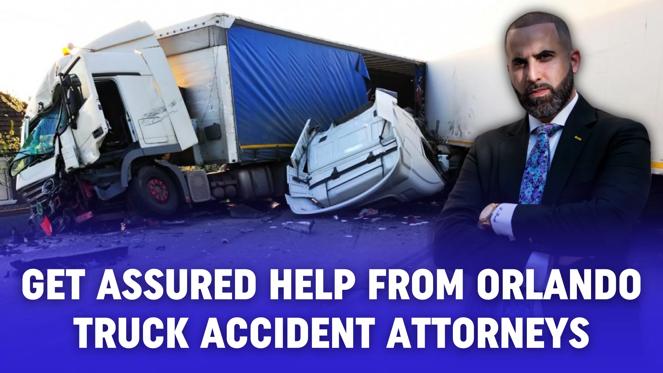 Get Assured Help from Orlando Truck Accident Attorneys