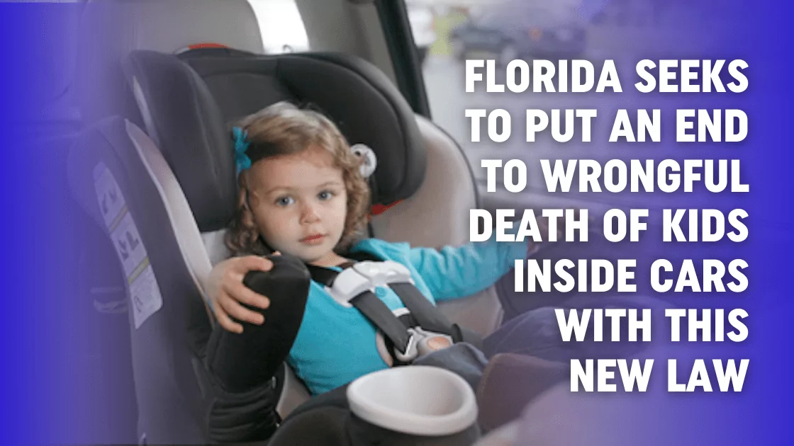 Florida Seeks to Put An End to Wrongful Death of Kids inside Cars with this New Law