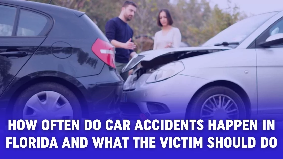 How Often Do Car Accidents Happen in Florida and What the Victim Should Do