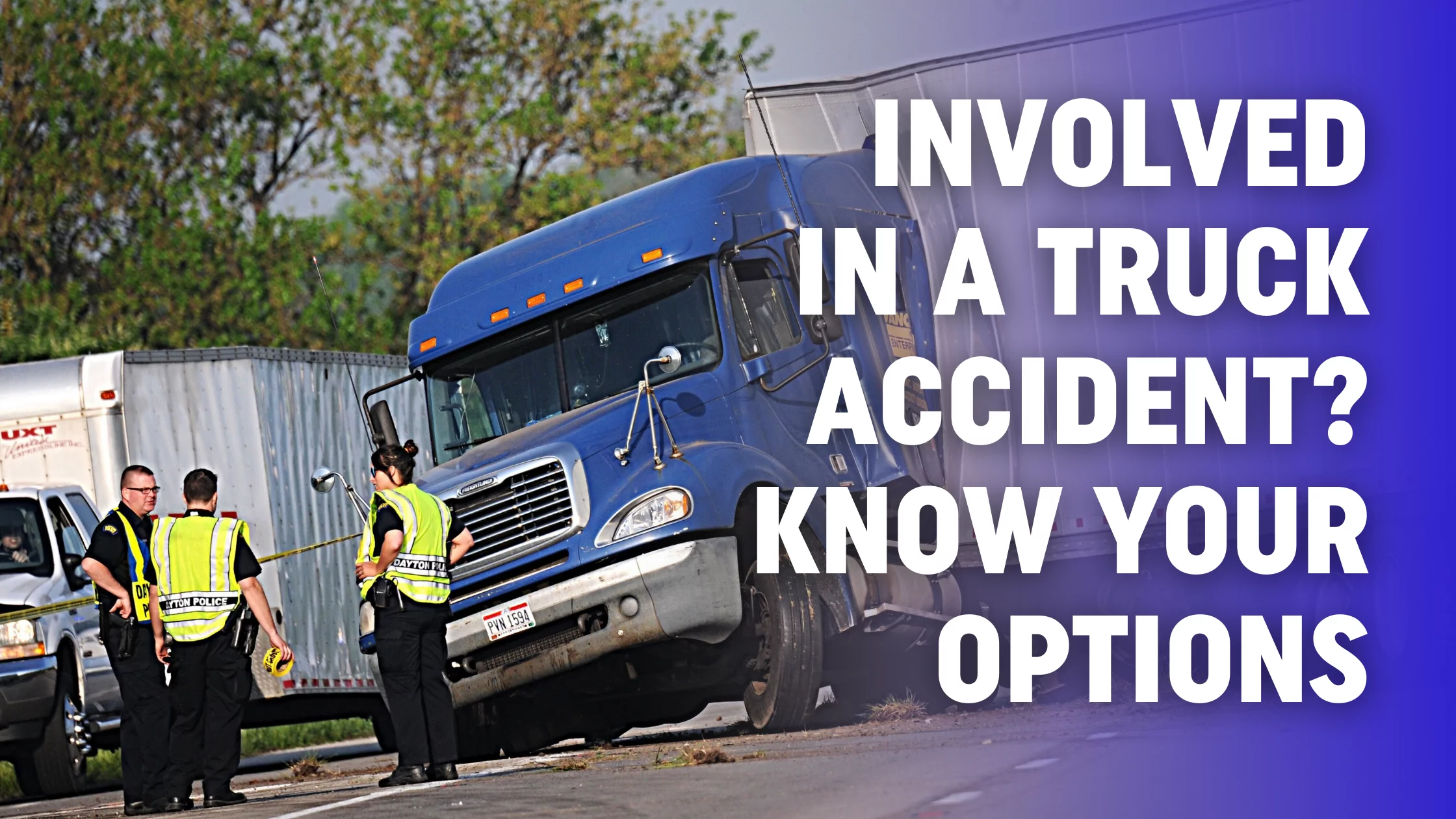 Involved in a Truck accident? Know your Options